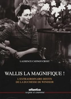 Paperback Wallis la magnifique ! : L'extraordinaire destin de la duchesse de Windsor [French] Book