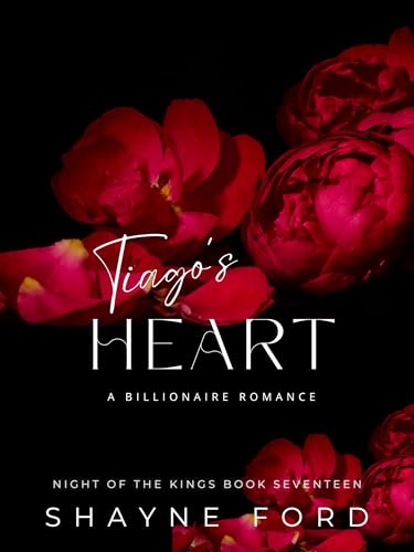 TIAGO'S HEART: A Billionaire Romance (NIGHT OF THE KINGS SERIES Book 17)