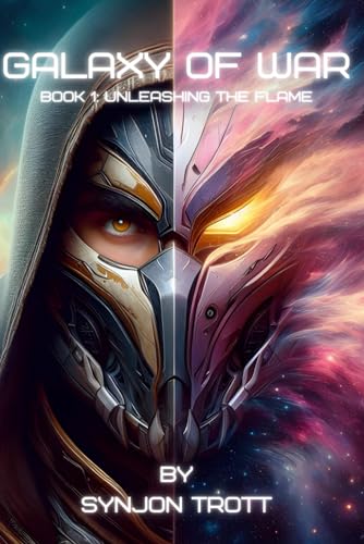Galaxy of War Book 1: Unleashing the Flame