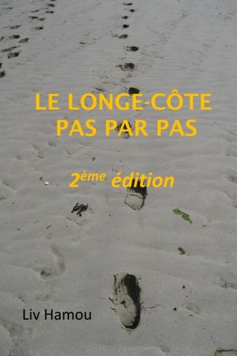 Télécharger Le longe-cote pas par pas, 2eme edition Gratuit