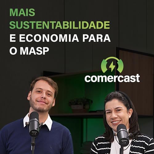 #185 Comercast Convida MASP: Descarboniza&ccedil;&atilde;o e gest&atilde;o de energia no setor cultural