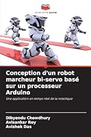 Conception d'un robot marcheur bi-servo basé sur un processeur Arduino (French Edition) 6202463341 Book Cover