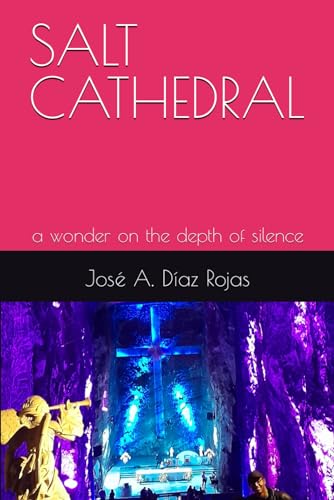 SALT CATHEDRAL: a wonder in the depth of silence