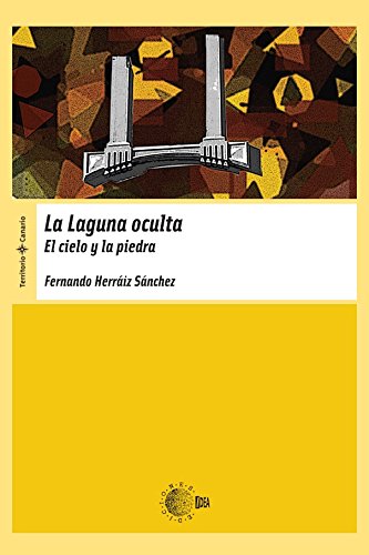 La Laguna Oculta. El Cielo Y La Piedra (Territorio Canario)