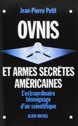 Télécharger Ovnis et armes secrètes américaines: L'extraordinaire témoignage d'un scientifique PDF Ebook En Ligne
