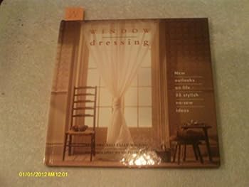 Hardcover Window Dressing: New Outlooks on Life - 25 Stylish No-Sew Ideas (The Interior Focus Series) Book