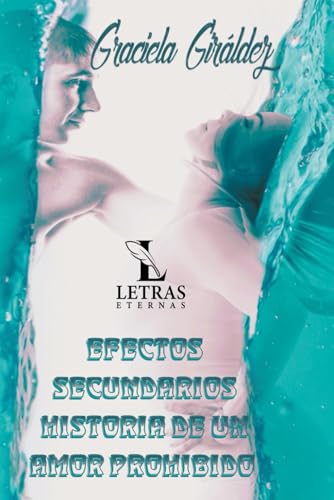 Efectos Secundarios: Historia de un amor prohíbido (Spanish Edition)