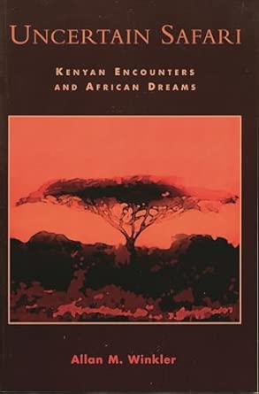 Uncertain Safari: Kenyan Encounters and African Dreams book cover
