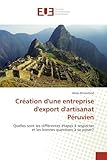  Création d\'une entreprise d\'export d\'artisanat Péruvien: Quelles sont les différentes étapes à respecter et les bonnes questions à se poser?