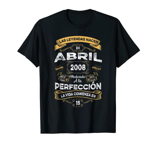 Mujer Leyendas Abril 2008 Hombre Mujer 15 Años Cumpleaños Camiseta