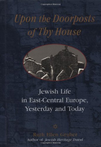 Upon The Doorposts of Thy House: Jewish Life in East-Central Europe, Yesterday and Today