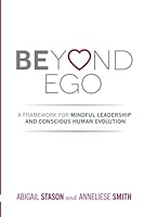 Beyond Ego: A Framework for Mindful Leadership and Conscious Human Evolution 1606451278 Book Cover