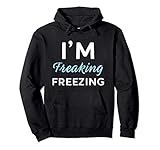Gifts for Cold Office I'm Freaking Freezing Pullover Hoodie