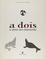 Dois, A - O Amor Em Harmonia 8573585374 Book Cover