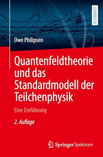 Quantenfeldtheorie und das Standardmodell der Teilchenphysik: Eine Einführung