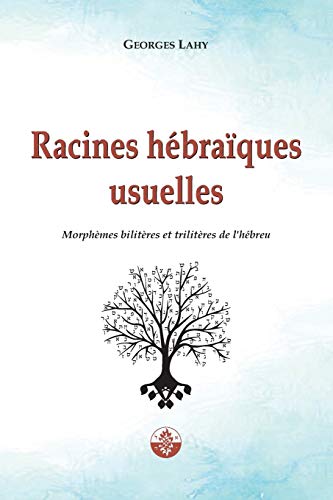Télécharger Racines hébraïques usuelles: Morphèmes bilitères et trilitères de l’hébreu Livre PDF Gratuit