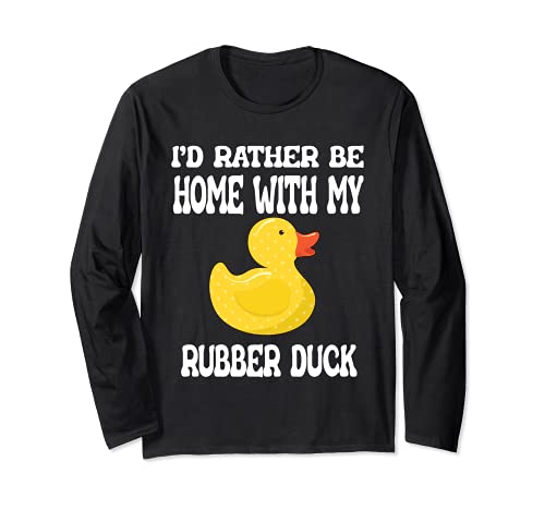 I'd Rather Be Home With My Rubber Duck Manche Longue
