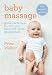 Baby Massage: Proven techniques to calm your bay and assist development