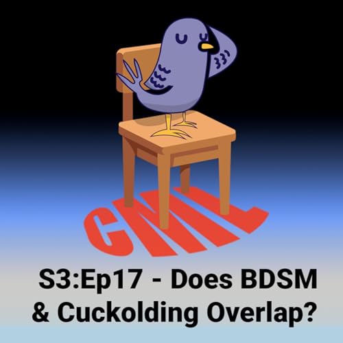 Ep17: Does BDMS and Cuckolding Overlap? - CML cover art
