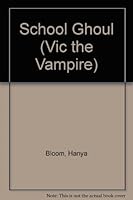 School Ghoul (Vic the Vampire, No 1) 0061060046 Book Cover