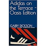 Adidas on the Terrace - Oasis Edition (English Edition)