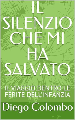  IL SILENZIO CHE MI HA SALVATO: IL VIAGGIO DENTRO LE FERITE DELL\'INFANZIA