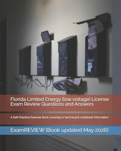 Florida Limited Energy (low voltage) License Exam Review Questions and Answers: A Self-Practice Exercise Book covering LV technical & codebook information