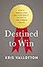 Destined To Win: How to Embrace Your God-Given Identity and Realize Your Kingdom Purpose