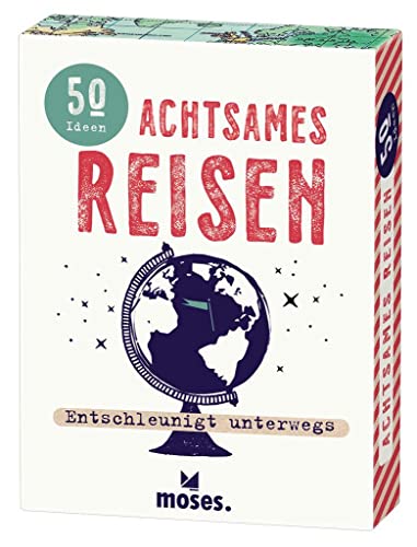 moses. Fernweh Achtsames Reisen &ndash; Entschleunigt unterwegs, 50 Ideen f&uuml;r mehr Achtsamkeit und Entschleunigung auf der Reise