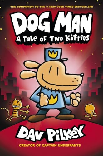 Dog Man: A Tale Of Two Kitties: From The Creator Of Captain Underpants (Dog Man #3)