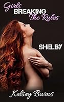 Girls Breaking The Rules - Shelby 1519634722 Book Cover