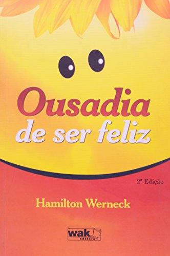 Ousadia de Ser Feliz, do autor Hamilton Werneck
