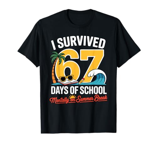 I Survived 67 Days of School Mentally on Summer Funny Pun T-Shirt