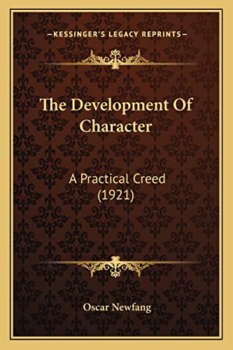 The Development Of Character: A Practical Creed (1921)