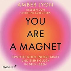 You are a Magnet - Erwecke deine innere Kraft und ziehe Glück in dein Leben Titelbild