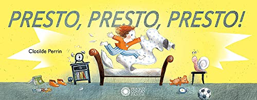 Presto, Presto, Presto! Ediz. Illustrata