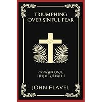 Triumphing Over Sinful Fear