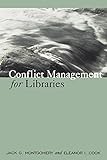 Conflict Management for Libraries: Strategies for a Positive, Productive Workplace