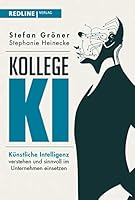 Kollege KI: Künstliche Intelligenz verstehen und sinnvoll im Unternehmen einsetzen 3868817492 Book Cover
