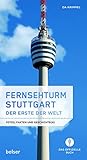  Fernsehturm Stuttgart - Der Erste der Welt: Fotos, Fakten und Geschichte(n)