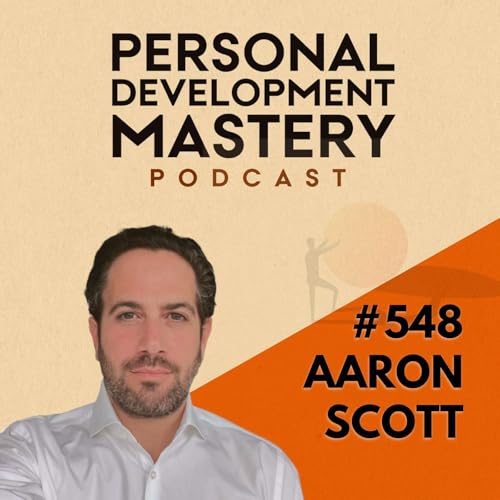Hidden Ways Society Shapes Your Reality and How to Awaken from the Programming, with Aaron Scott | #548