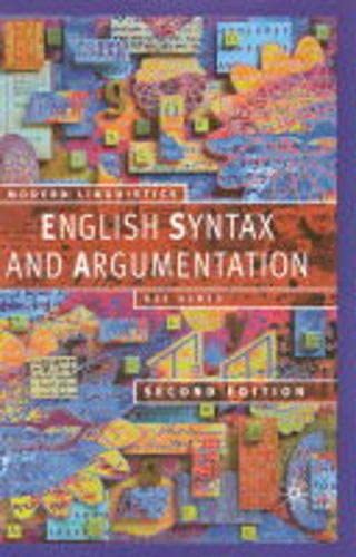 Engish Syntax and Argumentation (Modern Linguistics Series)