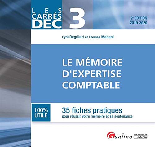 Le mémoire du diplôme d'expertise comptable DEC 3 : 35 fiches pratiques pour réussir votre mémoire et sa soutenance