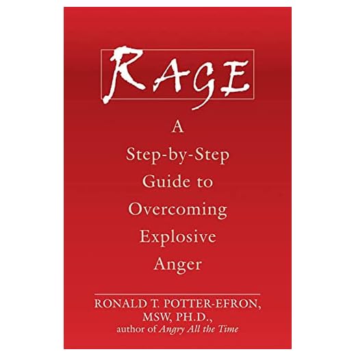 Rage: A Step-by-Step Guide to Overcoming Explosive Anger