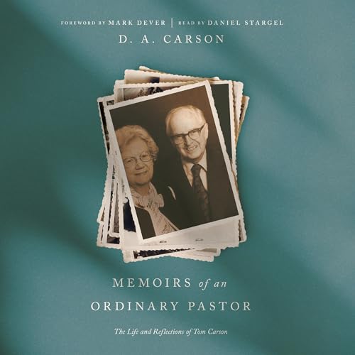 Memoirs of an Ordinary Pastor (By D. A. Carson, Mark Dever) episode artwork
