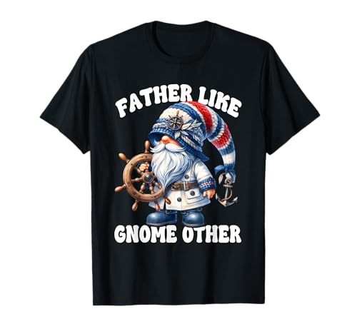 Nautical Boat Captain Father Like Gnome Other Funny Cruising Camiseta