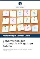 Beherrschen der Arithmetik mit ganzen Zahlen: Die Geheimnisse der Britischen Jungferninseln entschlüsseln (German Edition) 6203902640 Book Cover