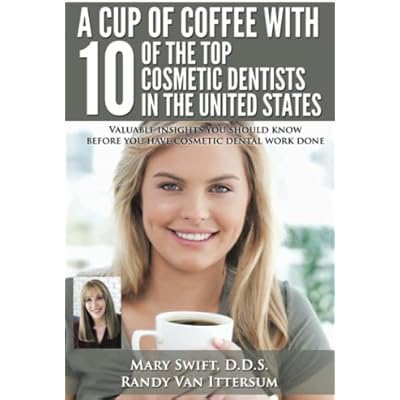 A Cup Of Coffee With 10 Of The Top Cosmetic Dentists In The United States