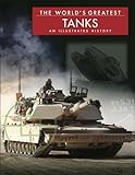 The World's Greatest Tanks: An Illustrated History
