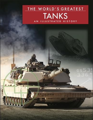 The World's Greatest Tanks: An Illustrated History